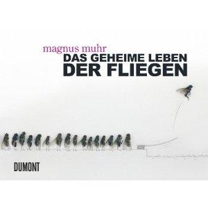 ✍ Buchtipp: "Das geheime Leben der Fliegen" von Magnus Muhr | Kulturmagazin 8ung.info